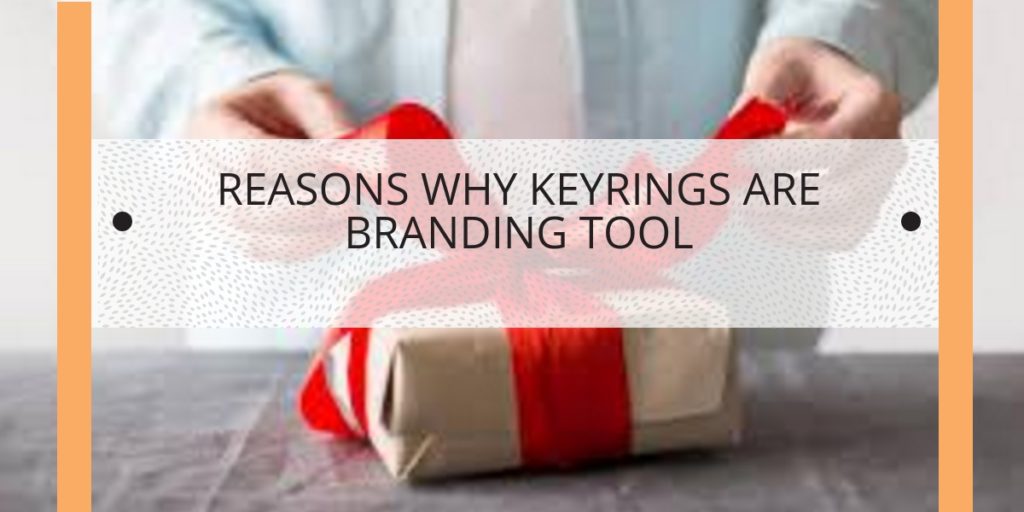 REASONS WHY KEYRINGS ARE BRANDING TOOL – Tanushh.Com