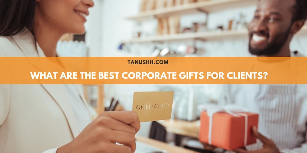 Best Corporate Gifts For Clients